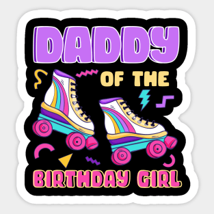 Daddy Of The Birthday Girls Roller Skate B-day Gift For Girls kids Sticker